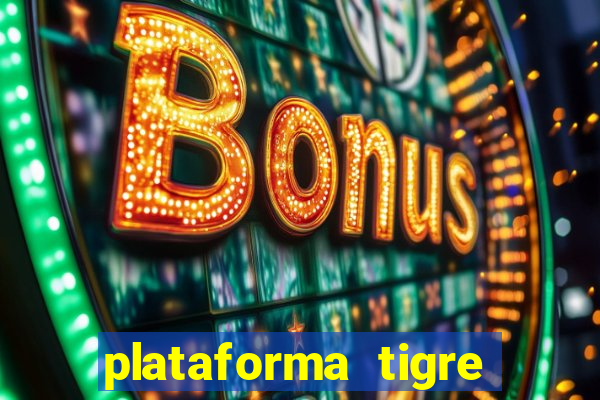 plataforma tigre pagando no cadastro